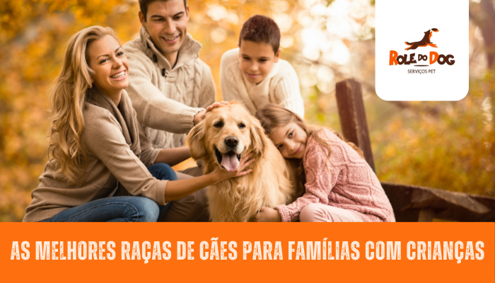 As Melhores Raças de Cães para Famílias com Crianças