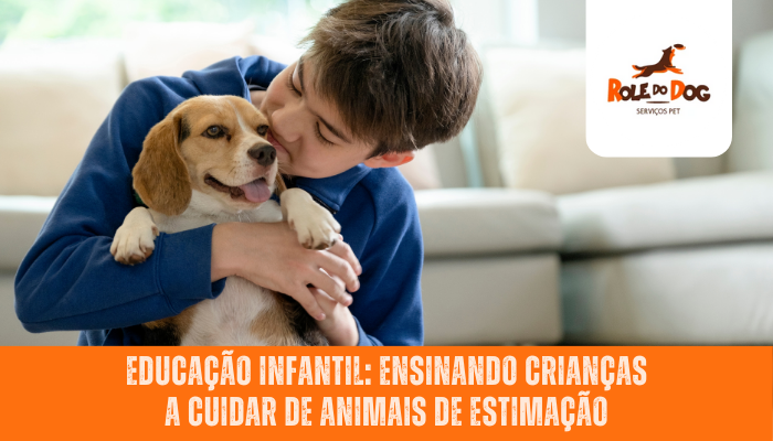 Educação Infantil: Ensinando Crianças a Cuidar de Animais de Estimação